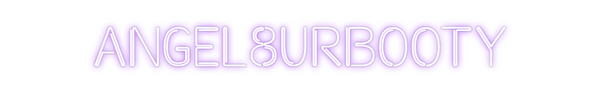 Custom Neon: ANGEL8URBOOTY