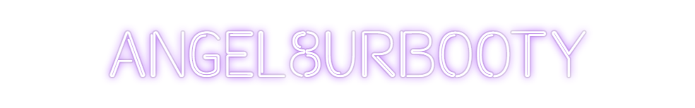 Custom Neon: ANGEL8URBOOTY