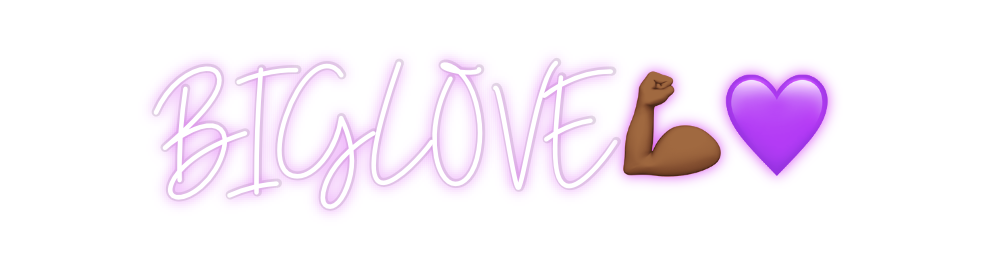 Custom Neon: BIGLOVE💪🏾💜