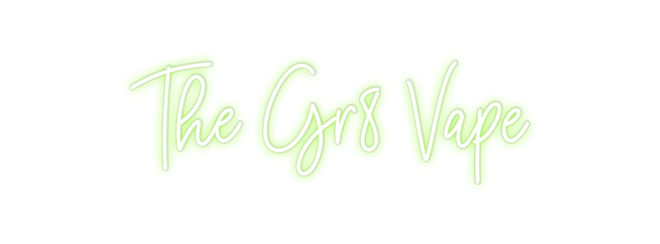 Custom Neon: The Gr8 Vape