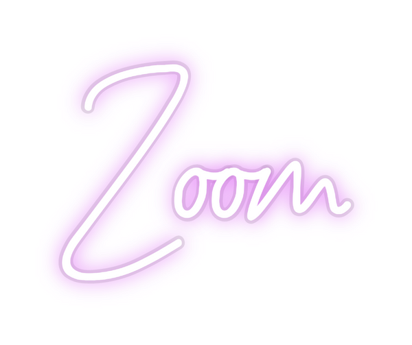 Custom Neon: Zoom