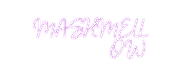 Custom Neon: MASHMELL
OW