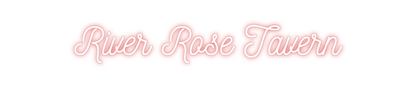 Custom Neon: River Rose Ta...