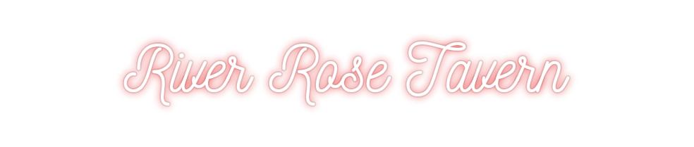 Custom Neon: River Rose Ta...
