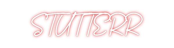 Custom Neon: STUTTERR