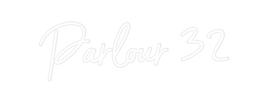 Custom Neon: Parlour 32