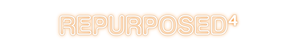 Custom Neon: Repurposed⁴