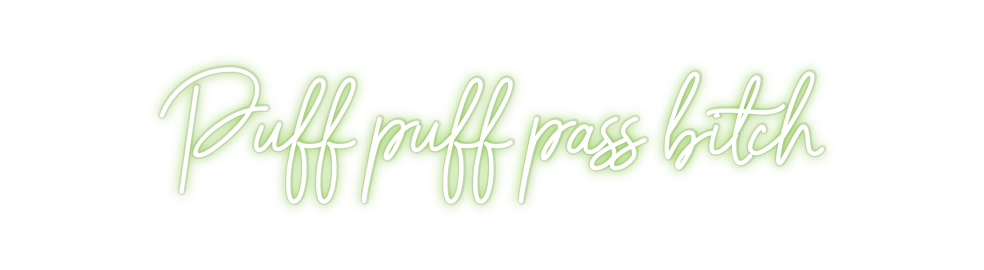 Custom Neon: Puff puff pas...
