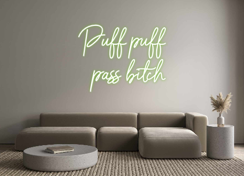 Custom Neon: Puff puff
pas...