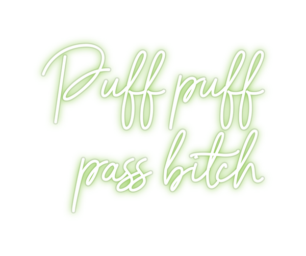 Custom Neon: Puff puff
pas...