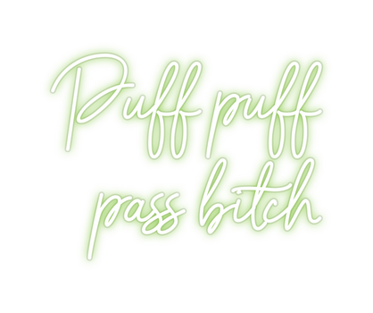 Custom Neon: Puff puff
pas...