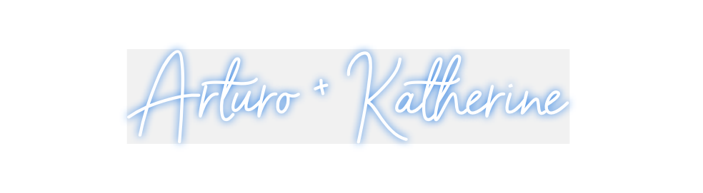 Custom Neon: Arturo + Kath...