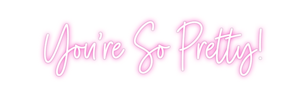 Custom Neon: You're So Pre...