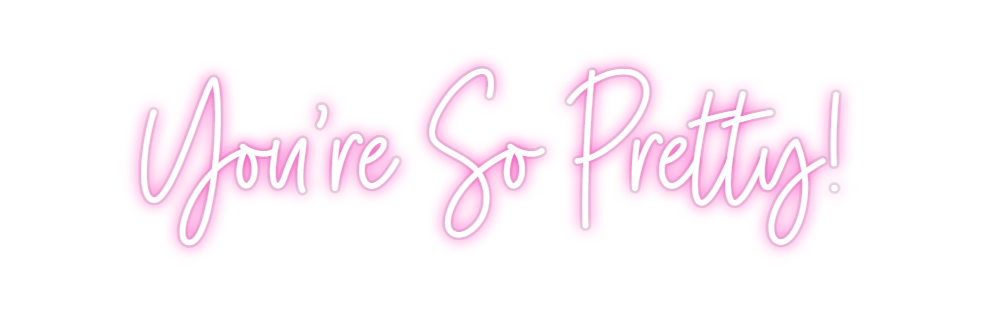 Custom Neon: You're So Pre...