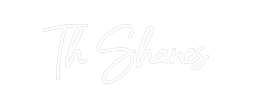 Custom Neon: Th Shanes