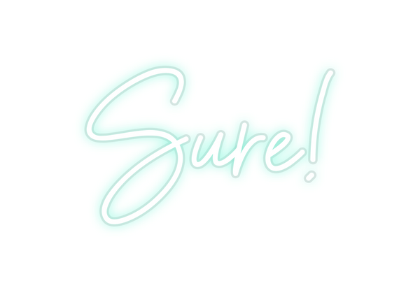 Custom Neon: Sure!