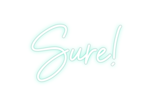 Custom Neon: Sure!