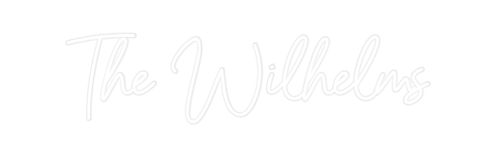 Custom Neon: The Wilhelms