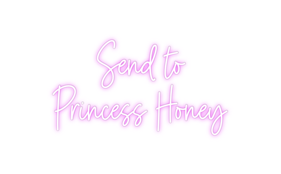Custom Neon: Send to
Princ...