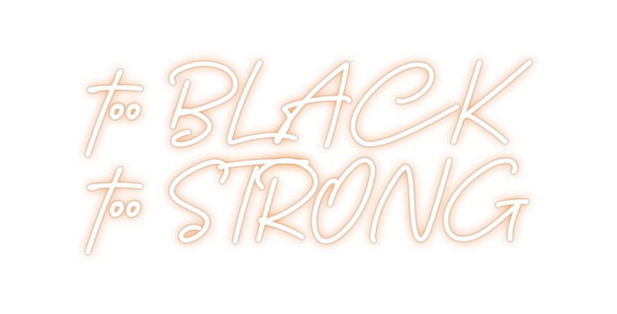 Custom Neon: too BLACK
too...