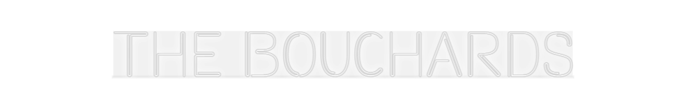 Custom Neon: The Bouchards