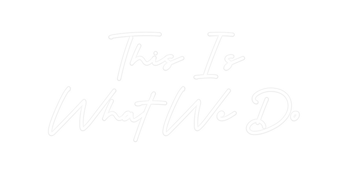 Custom Neon: This Is
What ...
