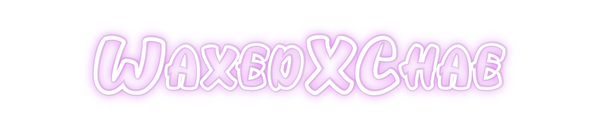 Custom Neon: WaxedXChae