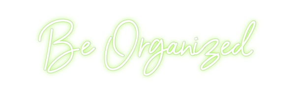 Custom Neon: Be Organized