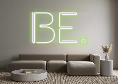 Custom Neon: Be.