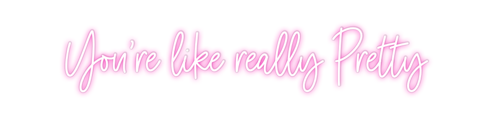 Custom Neon: You’re like r...