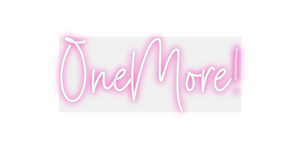Custom Neon: OneMore!