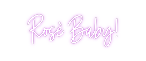 Custom Neon: Rosè Baby!