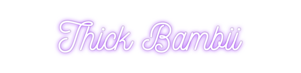 Custom Neon: Thick Bambii