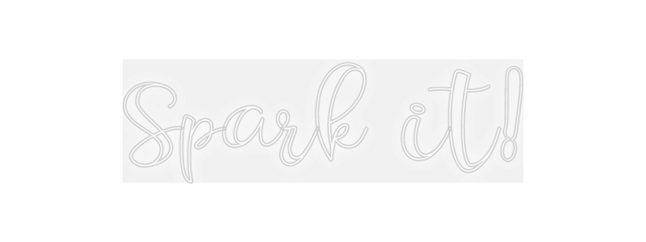 Custom Neon: Spark it!