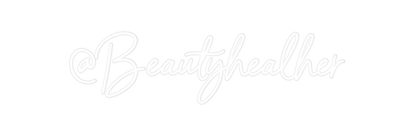 Custom Neon: @Beautyhealher