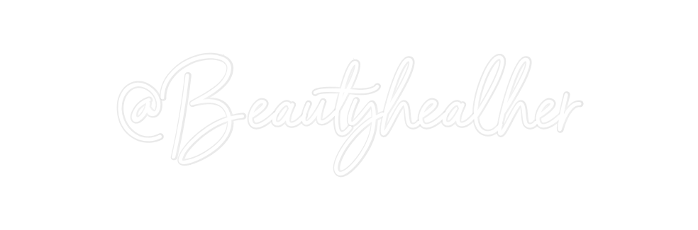 Custom Neon: @Beautyhealher
