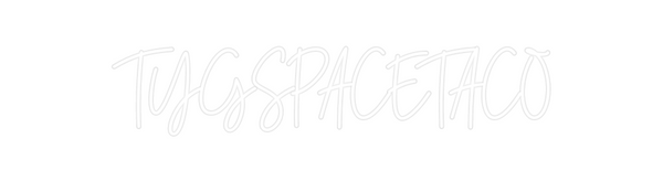 Custom Neon: TYGSPACETACO