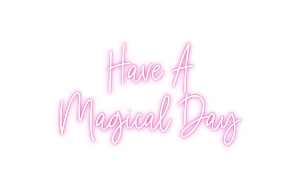 Custom Neon:      Have A 
...