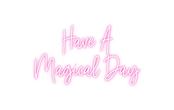 Custom Neon:      Have A 
...