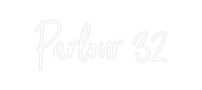 Custom Neon: Parlour 32