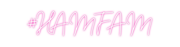 Custom Neon: #HAMFAM