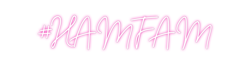 Custom Neon: #HAMFAM