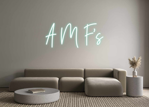 Custom Neon: A M F's