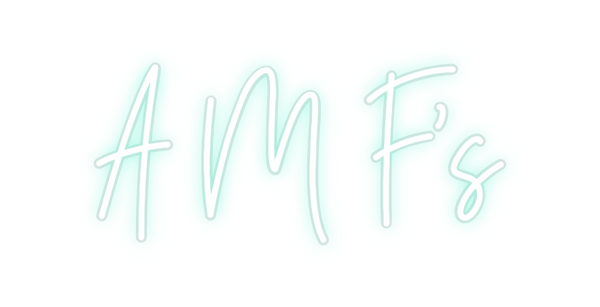 Custom Neon: A M F's