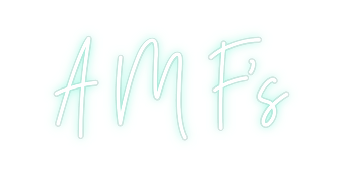 Custom Neon: A M F's