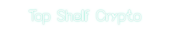 Custom Neon: Top Shelf Cry...