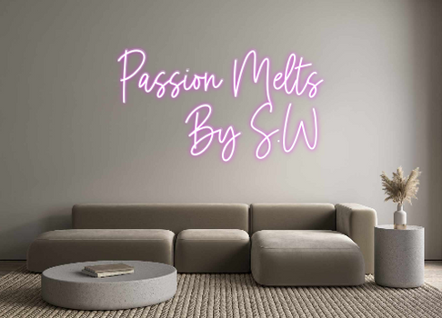 Custom Neon: Passion Melts...