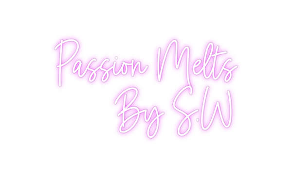 Custom Neon: Passion Melts...