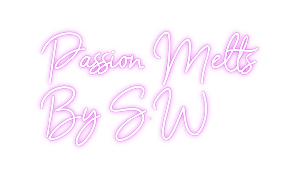 Custom Neon: Passion Melts...