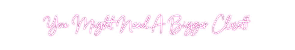 Custom Neon: You Might Nee...
